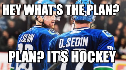 hey-whats-the-plan-plan-its-hockey0