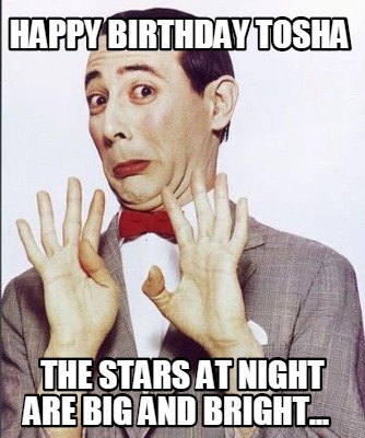 happy-birthday-tosha-the-stars-at-night-are-big-and-bright