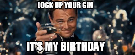 lock-up-your-gin-its-my-birthday3