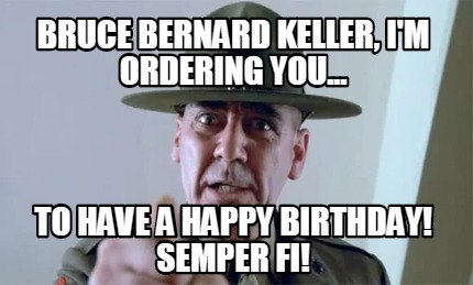 bruce-bernard-keller-im-ordering-you...-to-have-a-happy-birthday-semper-fi