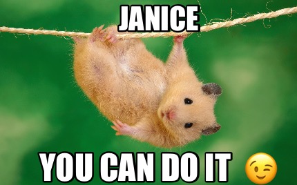 janice-you-can-do-it-