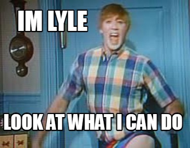 im-lyle-look-at-what-i-can-do