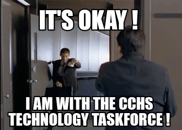 its-okay-i-am-with-the-cchs-technology-taskforce-