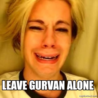 leave-gurvan-alone