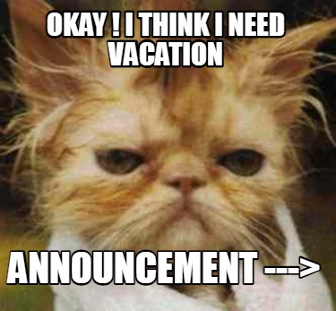 okay-i-think-i-need-vacation-announcement-