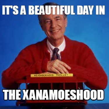 its-a-beautiful-day-in-the-xanamoeshood