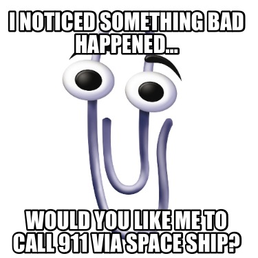 i-noticed-something-bad-happened-would-you-like-me-to-call-911-via-space-ship
