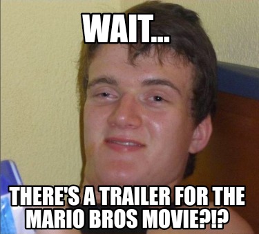 wait...-theres-a-trailer-for-the-mario-bros-movie