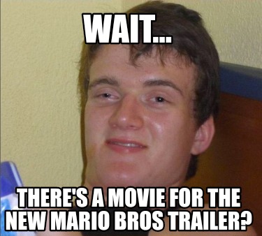 wait...-theres-a-movie-for-the-new-mario-bros-trailer
