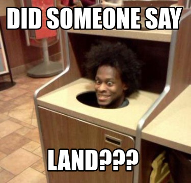 did-someone-say-land