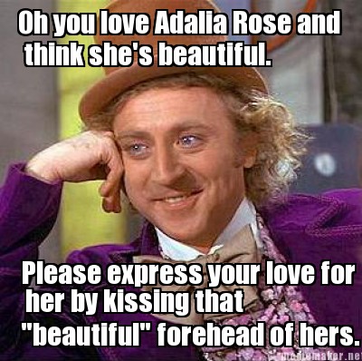 Create  Meme on Adalia Rose And Think She S Beautiful  Please Express Your Love For