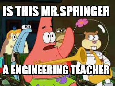 is-this-mr.springer-a-engineering-teacher
