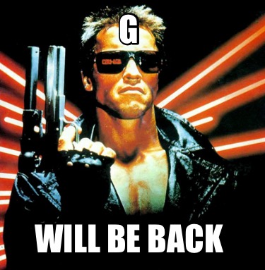 g-will-be-back
