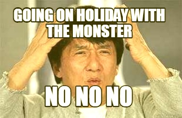 going-on-holiday-with-the-monster-no-no-no