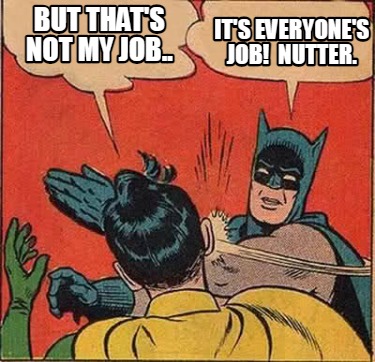 but-thats-not-my-job..-its-everyones-job-nutter