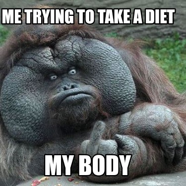 me-trying-to-take-a-diet-my-body