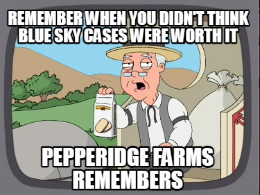 remember-when-you-didnt-think-blue-sky-cases-were-worth-it-pepperidge-farms-reme