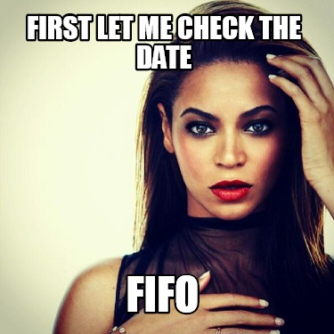 first-let-me-check-the-date-fifo