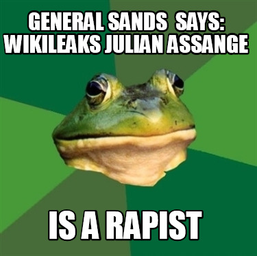 general-sands-says-wikileaks-julian-assange-is-a-rapist