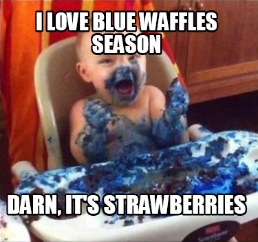 i-love-blue-waffles-season-darn-its-strawberries