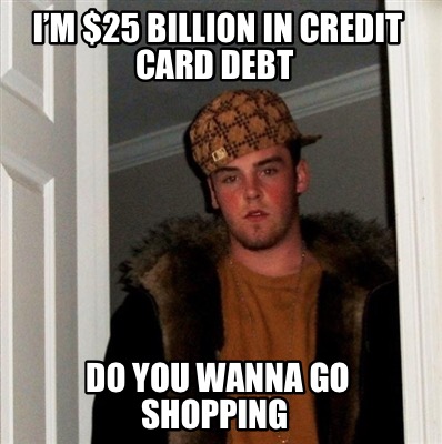 im-25-billion-in-credit-card-debt-do-you-wanna-go-shopping