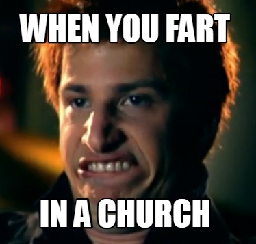 when-you-fart-in-a-church