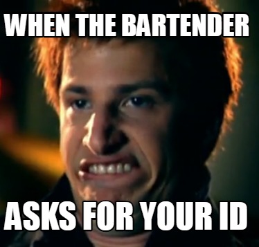 when-the-bartender-asks-for-your-id