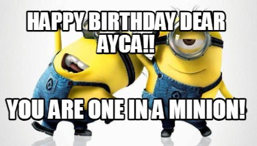 happy-birthday-dear-ayca-you-are-one-in-a-minion