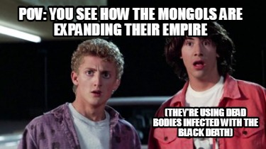 pov-you-see-how-the-mongols-are-expanding-their-empire-theyre-using-dead-bodies-