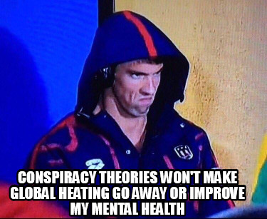 conspiracy-theories-wont-make-global-heating-go-away-or-improve-my-mental-health