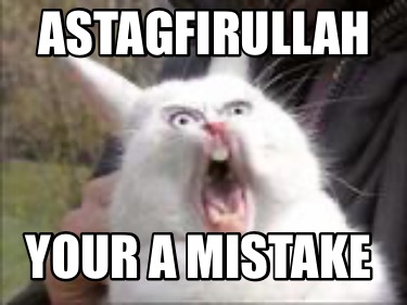 astagfirullah-your-a-mistake