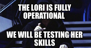 the-lori-is-fully-operational-we-will-be-testing-her-skills