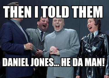 then-i-told-them-daniel-jones...-he-da-man