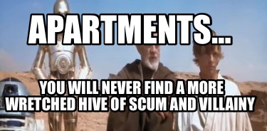 apartments-you-will-never-find-a-more-wretched-hive-of-scum-and-villainy