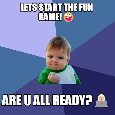 lets-start-the-fun-game-are-u-all-ready