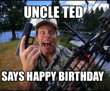 uncle-ted-says-happy-birthday9