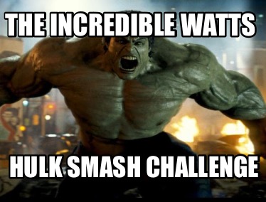 the-incredible-watts-hulk-smash-challenge