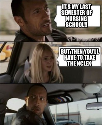 its-my-last-semester-of-nursing-school-but-then-youll-have-to-take-the-nclex