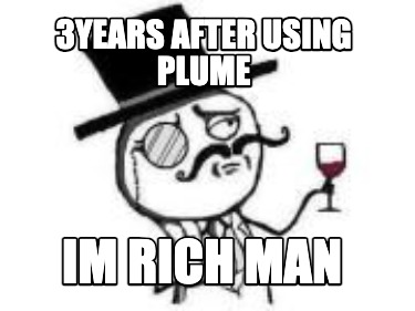 3years-after-using-plume-im-rich-man