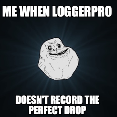 me-when-loggerpro-doesnt-record-the-perfect-drop