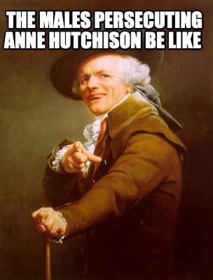 the-males-persecuting-anne-hutchison-be-like