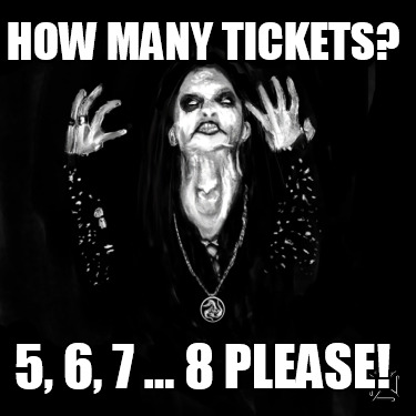 how-many-tickets-5-6-7-...-8-please