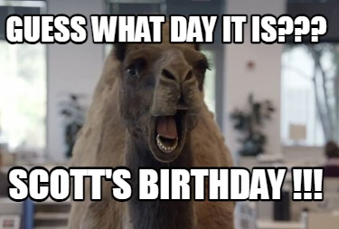 guess-what-day-it-is-scotts-birthday-
