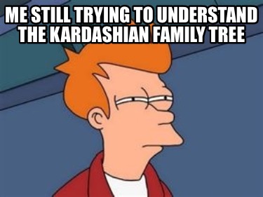 me-still-trying-to-understand-the-kardashian-family-tree