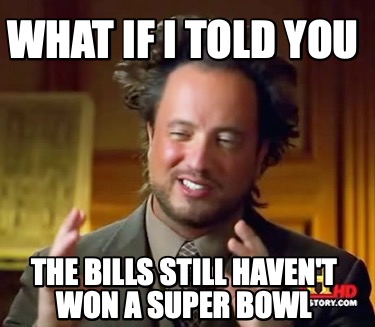 what-if-i-told-you-the-bills-still-havent-won-a-super-bowl
