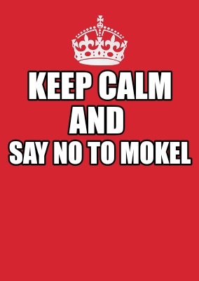 keep-calm-and-say-no-to-mokel