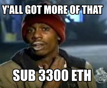 yall-got-more-of-that-sub-3300-eth