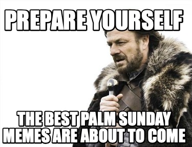 prepare-yourself-the-best-palm-sunday-memes-are-about-to-come