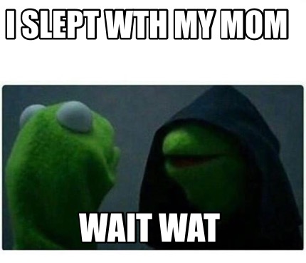 i-slept-wth-my-mom-wait-wat