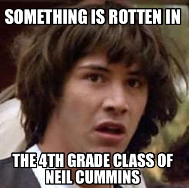 something-is-rotten-in-the-4th-grade-class-of-neil-cummins